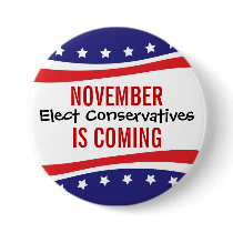 NOVEMBER IS COMING - Elect Conservatives Button