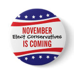 NOVEMBER IS COMING - Elect Conservatives Button