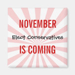 NOVEMBER IS COMING - Elect Conservatives Fridge Magnet