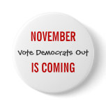 NOVEMBER IS COMING - Vote Democrats Out Pins