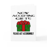Now Accepting Gifts, Please Act Accordingly