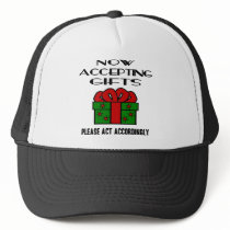 Now Accepting Gifts, Please Act Accordingly Hats