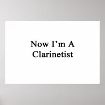 Now I'm A Clarinetist Poster