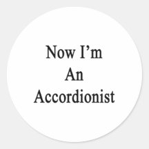 Now I'm An Accordionist Round Stickers