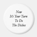 Now Its Your Turn To Do The Dishes Fridge Magnets