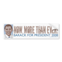 Now, More Than Ever! Obama Bumper Sticker bumper stickers by ObamaHomeboy Now, More Than Ever! Obama Bumper Sticker bumper stickers
