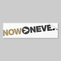 NOW > NEVER Bumper Sticker bumper stickers