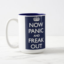 Now Panic and Freak Out Coffee Mug