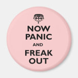 Now Panic And Freak Out Fridge Magnet