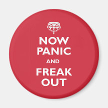 Now Panic And Freak Out Magnet