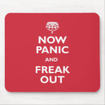 Now Panic And Freak Out Mouse Pads