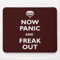 Now Panic And Freak Out Mousepad