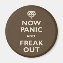 Now Panic And Freak Out Refrigerator Magnet