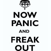 Now Panic And Freak Out
