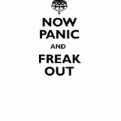 Now Panic And Freak Out