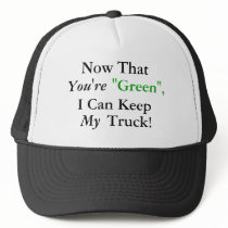 Now That You're "Green", I Can Keep My Truck!