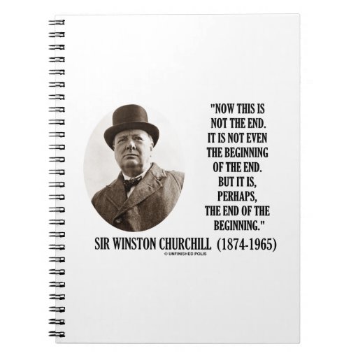 Now This Not The End Beginning (Winston Churchill) Spiral Notebooks