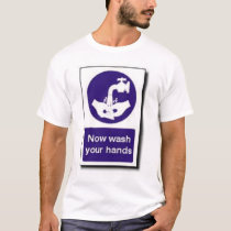 Now wash your hands t-shirts by mfeather Now wash your hands t-shirts