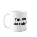 Now you can be the decider too! mug (right-hand)
