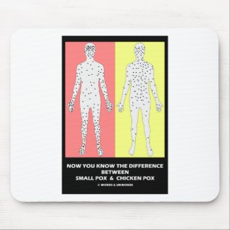 Now You Know Difference Smallpox Chicken Pox mousepad