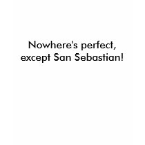 Nowhere's perfect, except San Sebastian! t-shirts