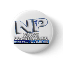NP - BORN TO CARE SLOGAN - NURSE PRACTITIONER BUTTON