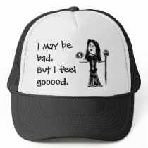 NS, I may be bad, But I feel gooood. hats