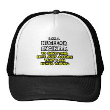 Nuclear Engineer .. Never Wrong Hat
