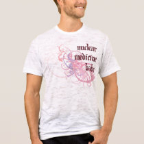 Nuclear Medicine Babe t-shirts