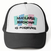 Nuclear Medicine Is Forever hats by sciencewillprevail Nuclear Medicine Is Forever hats