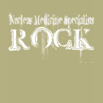Nuclear Medicine Specialists Rock t-shirts by busybrain Nuclear Medicine Specialists Rock t-shirts