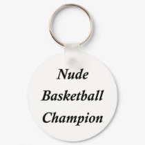 Nude Basketball Champion keychains by nudistgiftshop Nude Basketball Champion keychains