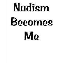 Nudism Becomes Me t-shirts by nudistgiftshop Nudism Becomes Me t-shirts