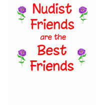 Nudist Friends are the Best Friends t-shirts by nudistgiftshop Nudist Friends are the Best Friends t-shirts