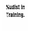 Nudist in Training. t-shirts