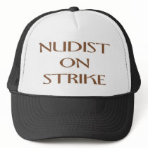 NUDIST ON STRIKE TRUCKER HATS