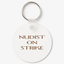 NUDIST ON STRIKE keychains by lookcrazy NUDIST ON STRIKE keychains