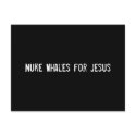Nuke Whales for Jesus postcards