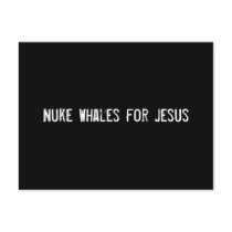 Nuke Whales for Jesus postcards by funnycustomtshirts Nuke Whales for Jesus postcards