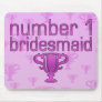 Number 1 Bridesmaid Mousepad