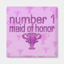 Number 1 Maid of Honor Fridge Magnets