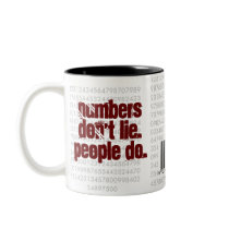Numbers dont lie. People do ! mugs
