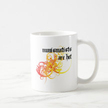 Numismatists Are Hot Coffee Mugs