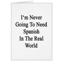 Nunca voy a necesitar español en el mundo real tarjetas
