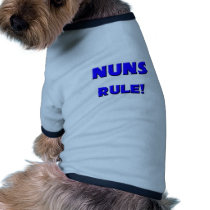 Nuns Rule! Doggie T Shirt