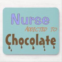 Nurse Addicted To Chocolate Mouse Pad