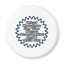 Nurse Anesthetist...Because I Said So magnets
