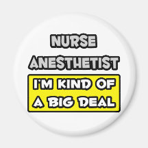 Nurse Anesthetist .. I'm Kind of a Big Deal Fridge Magnet