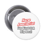 Nurse Anesthetist...Kind of a Big Deal Button