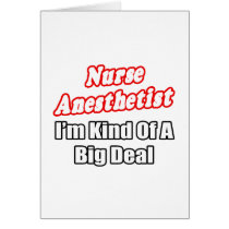 Nurse Anesthetist...Kind of a Big Deal Greeting Cards